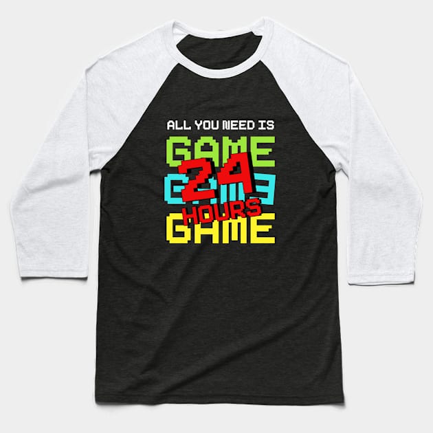 All You Need Is Game 24 Hours Baseball T-Shirt by Hip City Merch